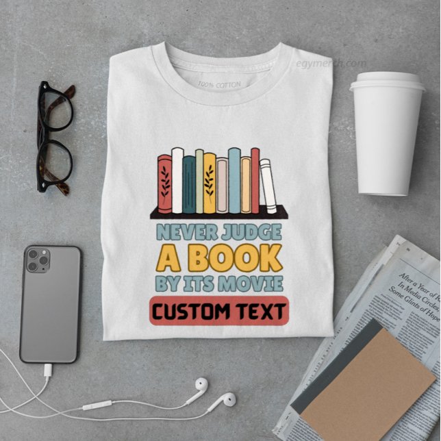 Camiseta personalizado nunca juzga un libro por su película (Subido por el creador)