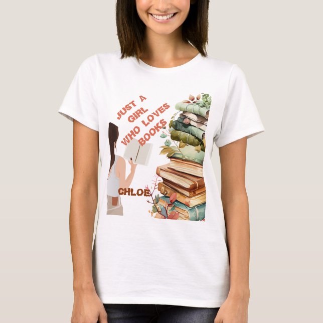 Camiseta Personalizado sólo un Chica que ama los libros (Anverso)