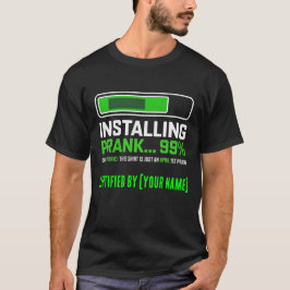 Camiseta Personalized Installing Prank 99 Percent Funny