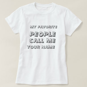 Camiseta Personalizó a mi gente preferida me llaman texto