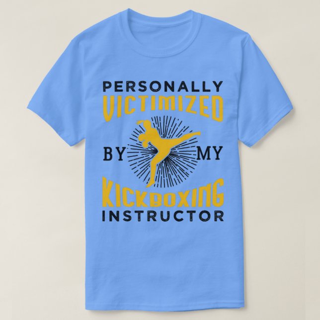 Camiseta Personally Victimized By My Kickboxing Instructor (Diseño del anverso)