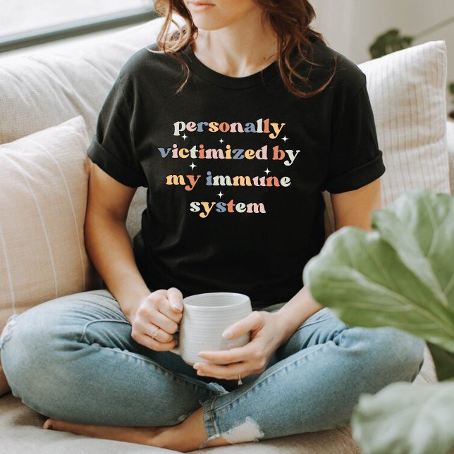 Camiseta Personalmente victimizado por mi sistema inmune (Subido por el creador)