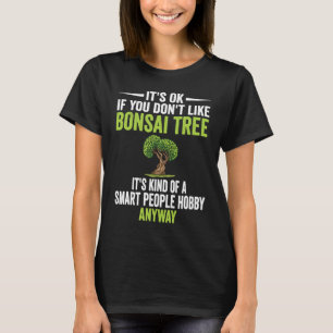 Camiseta Personas inteligentes hobby Bonsai Tree Plants Tre