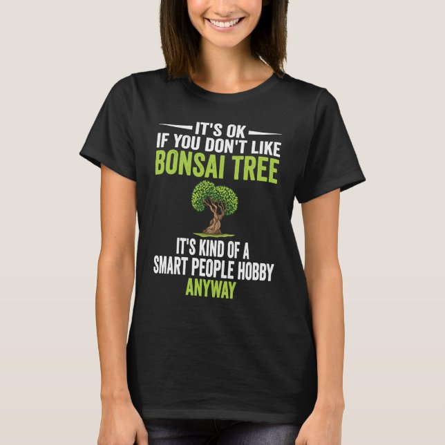 Camiseta Personas inteligentes hobby Bonsai Tree Plants Tre (Anverso)