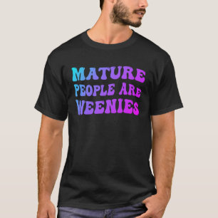 Camiseta Personas maduras son Weenies 1