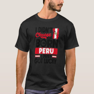 Camiseta Perú: Bandera peruana que acabo de tener suerte 1