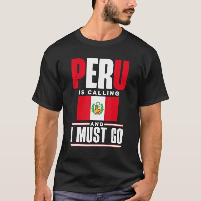 Camiseta Peru Peruvian Peru Flag Peru Is Calling And I Must (Anverso)