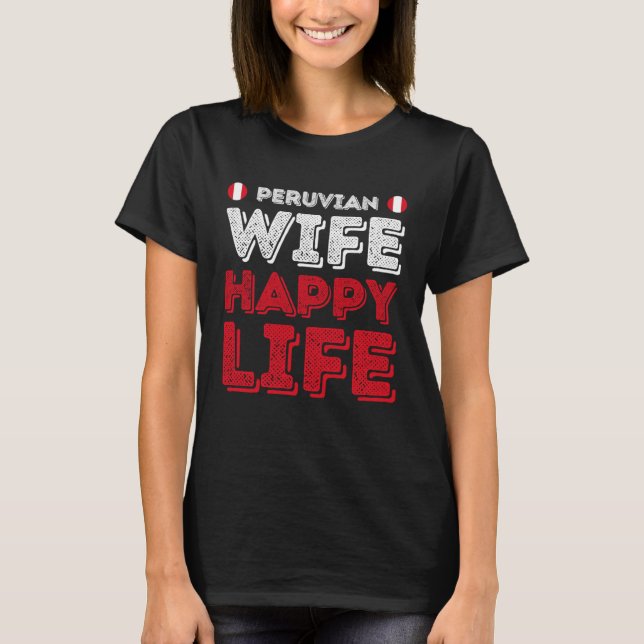 Camiseta Peruvian Wife Happy Life Peruvian Wife (Anverso)