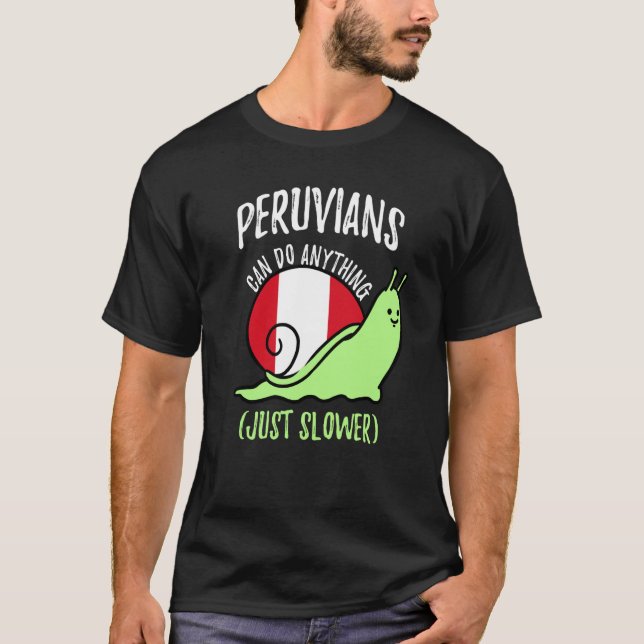 Camiseta Peruvians Can Do Anything Just Slower  Peruvian (Anverso)