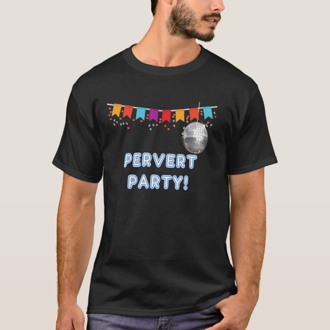Camiseta Pervert Party - funny tanks and tees for men and w (Anverso)