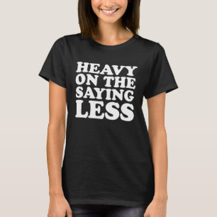 Camiseta Pesado Con Lo Que Dice Menos Que Las Mujeres Vinta