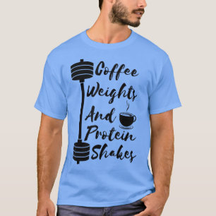 Camiseta Pesaje del café y sacudidas de proteínas gimnasio 