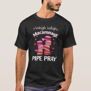 Camiseta Pesar Whip Macaronage Pipe Pray Macaron Baker