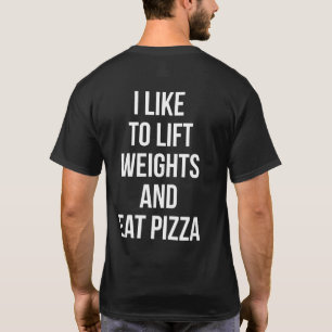 Camiseta Pesas elevadoras y pizza para comer - Carbohidrato