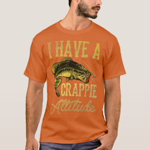 Camiseta Pesca De Crappie Tengo Una Actitud De Crappie