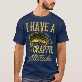 Camiseta Pesca De Crappie Tengo Una Actitud De Crappie