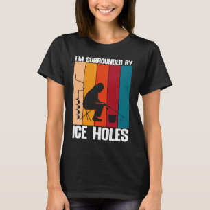 Camiseta Pesca divertida de hielo que estoy rodeada de hoyo