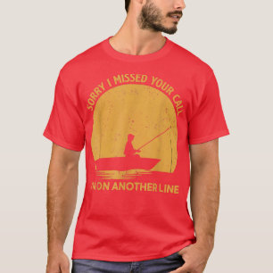 Camiseta Pesca divertida Lo siento Perdí Tu Llamada