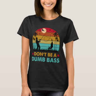 Camiseta Pesca Divertida No Seas Tonto Bajo Divertido Pesca