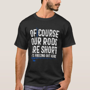 Camiseta Pesca en hielo divertida Nuestras cañas son cortas