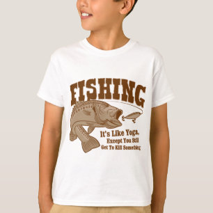 Camiseta Pesca: Es como yoga, a menos que usted mate algo
