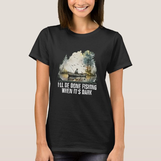 Camiseta Pesca finalizada cuando sus lagos de hobby oscuros (Anverso)