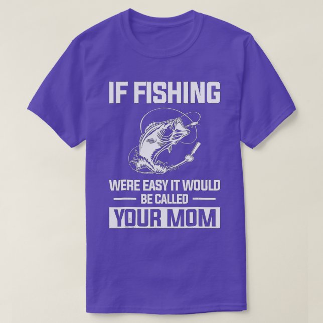Camiseta Pesca Graciosa Si La Pesca Fuera Fácil Sería Ca (Diseño del anverso)