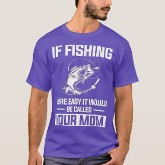 Camiseta Pesca Graciosa Si La Pesca Fuera Fácil Sería Ca
