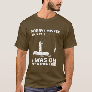 Camiseta Pesca Graciosa Siento Haber Perdido Tu Llamada Que
