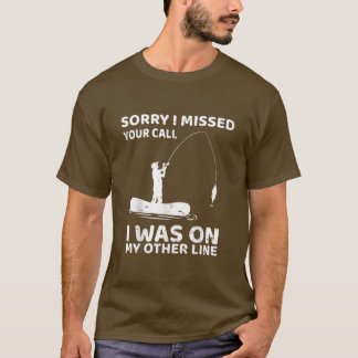 Camiseta Pesca Graciosa Siento Haber Perdido Tu Llamada Que