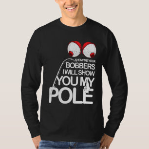 Camiseta Pesca Guay Gag Show Me Your Bobbers Fishmen Fi