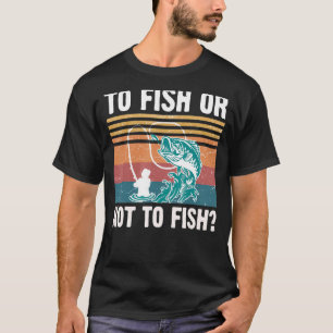 Camiseta Pesca O No Pesca Para Hombres Mujeres Pescadores