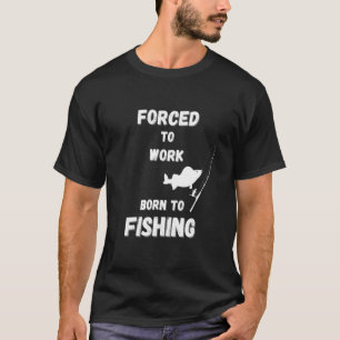 Camiseta Pesca Para Hombres Obligados A Trabajar Nacidos En