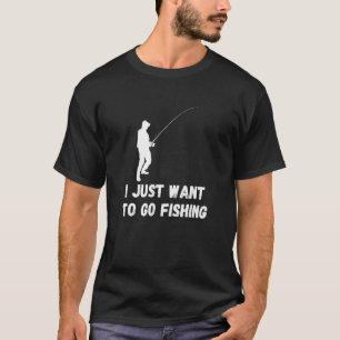 Camiseta Pesca Sólo Quiero Ir A Pescar Pescado Pescador