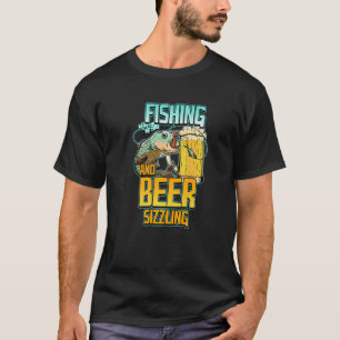 Camiseta Pesca y cerveza Sizzle Pesca Pescador Decir F