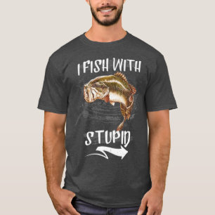 Camiseta Pescado Con Estúpido Amante De La Pesca Gracioso