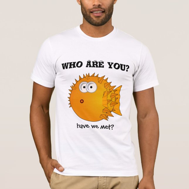Camiseta Pescado de puffer - dichos graciosos - ¿quién eres (Anverso)