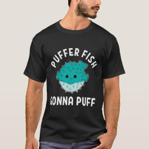 Camiseta Pescado Puffer Gonna Puff Funny Puffer Fish 