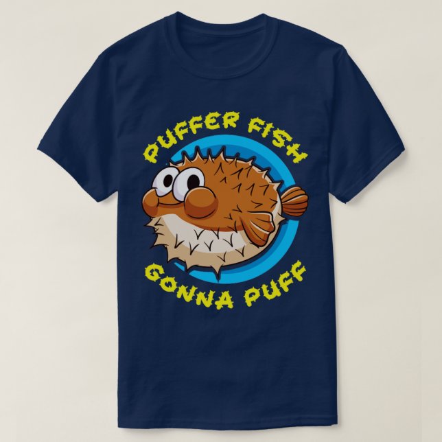 Camiseta Pescado Pufferfish Pescado Gonna Puff (Diseño del anverso)