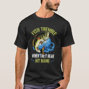 Camiseta Pescado Tiembla Cuando Escuchan Mi Nombre Pescando