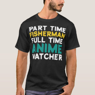Camiseta Pescador a tiempo parcial Observador a tiempo comp