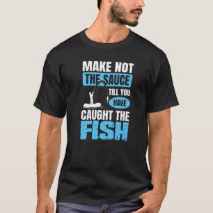 Camiseta Pescador de pesca No antes de atrapar el pez