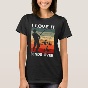 Camiseta Pescador Me encanta cuando se inclina  Pescar 1