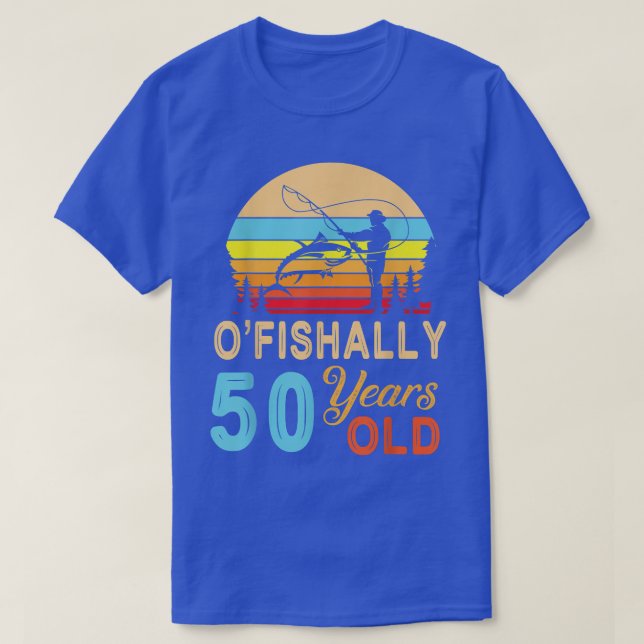 Camiseta Pescador Pescador O'fishally De 50 Años Feliz Naci (Diseño del anverso)
