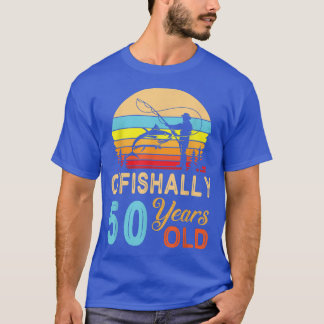 Camiseta Pescador Pescador O'fishally De 50 Años Feliz Naci