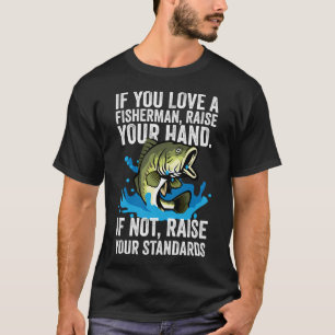 Camiseta Pescador que ama levanta la mano. Si no, sube los