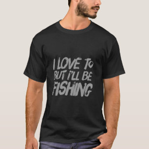 Camiseta Pescadores divertido cita de pesca Me encanta pero
