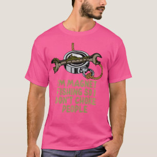 Camiseta Pescando con imán así que no ahogo a la gente