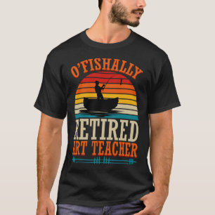Camiseta Pescando O'fishally Profesor de Arte Jubilado