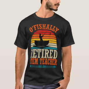 Camiseta Pescando O'fishally Profesor Stem Retirado